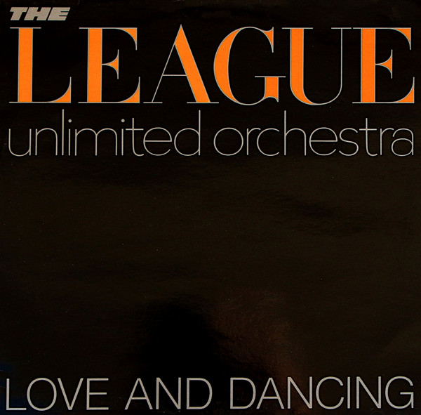League Unlimited Orchestra – Love + Dancing