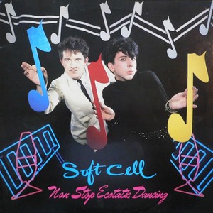 Soft Cell – Non-Stop Ecstatic Dancing