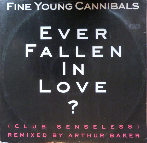 Fine Young Cannibals – Ever Fallen in Love (Arthur Baker’s Club Senseless Remix)